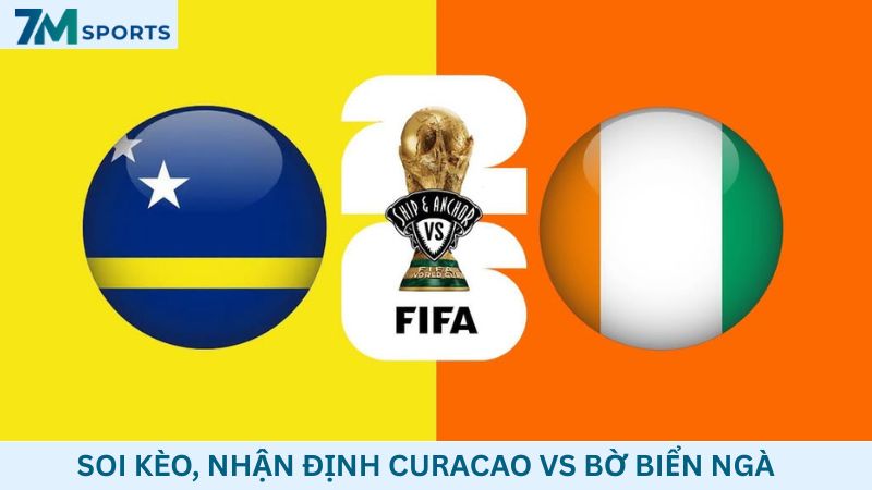 Soi kèo Curacao vs Bờ Biển Ngà 03h00 ngày 26/06/2026 – World Cup 2026