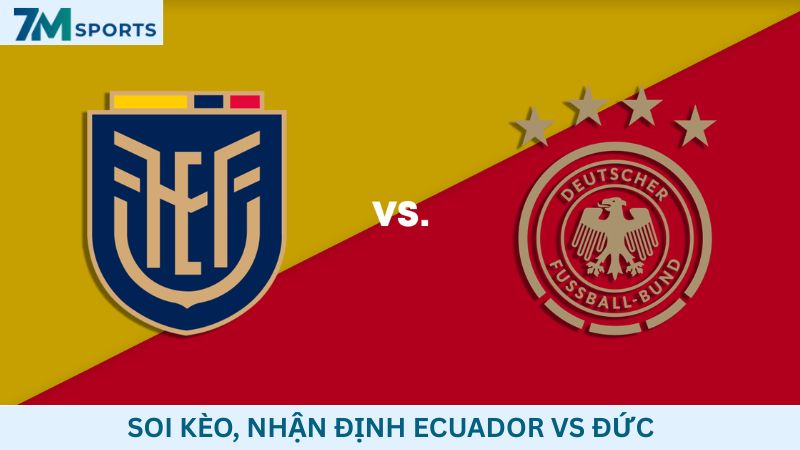 Soi kèo Ecuador vs Đức 03h00 ngày 26/06/2026 – World Cup 2026